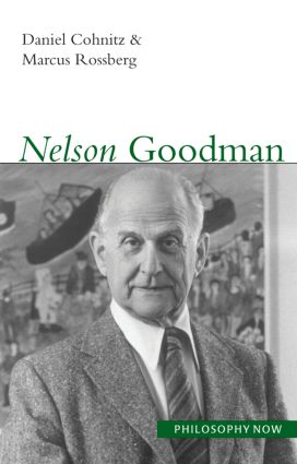 Nelson Goodman by Daniel Cohnitz and Marcus Rossberg